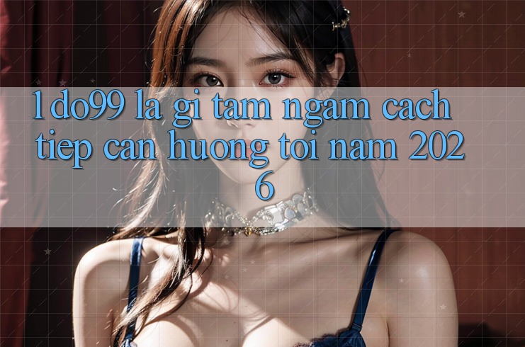 1. DO99 Là Gì? Tầm Ngắm Cách tiếp cận Hướng Tới Năm 2026