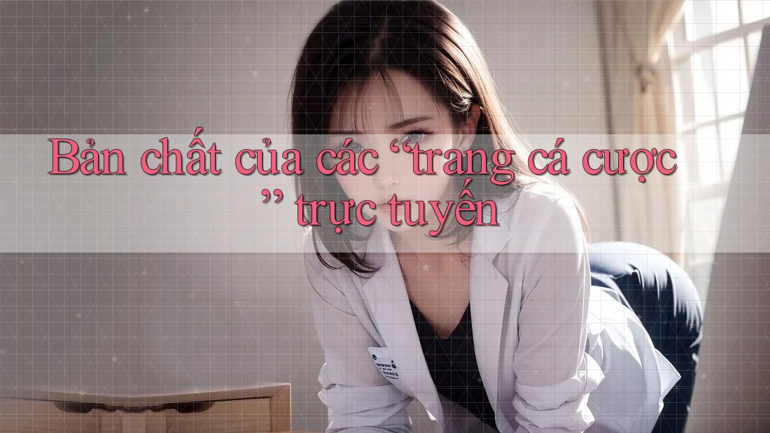 Bản chất của các “trang cá cược” trực tuyến