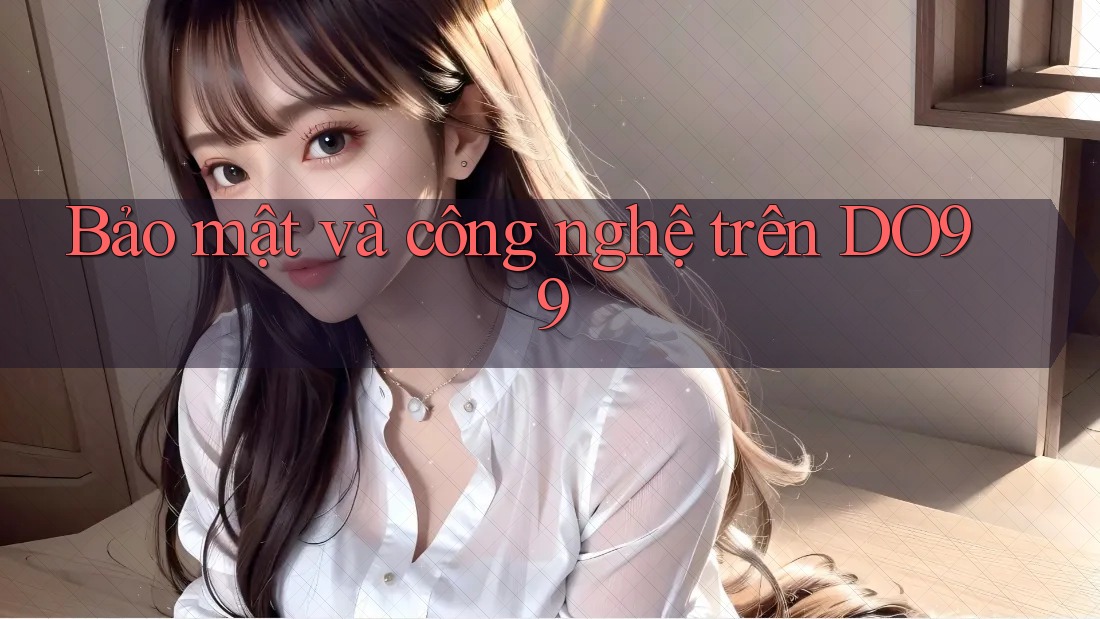 Bảo mật và công nghệ trên DO99