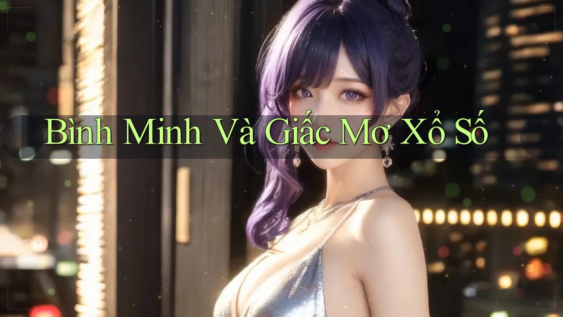 Bình Minh Và Giấc Mơ Xổ Số