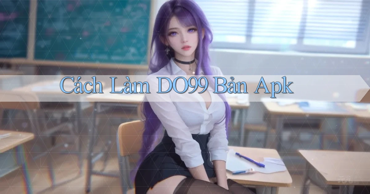 cách làm do99 bản apk