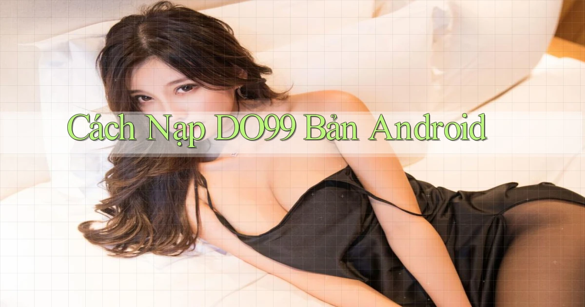 cách nạp do99 bản android