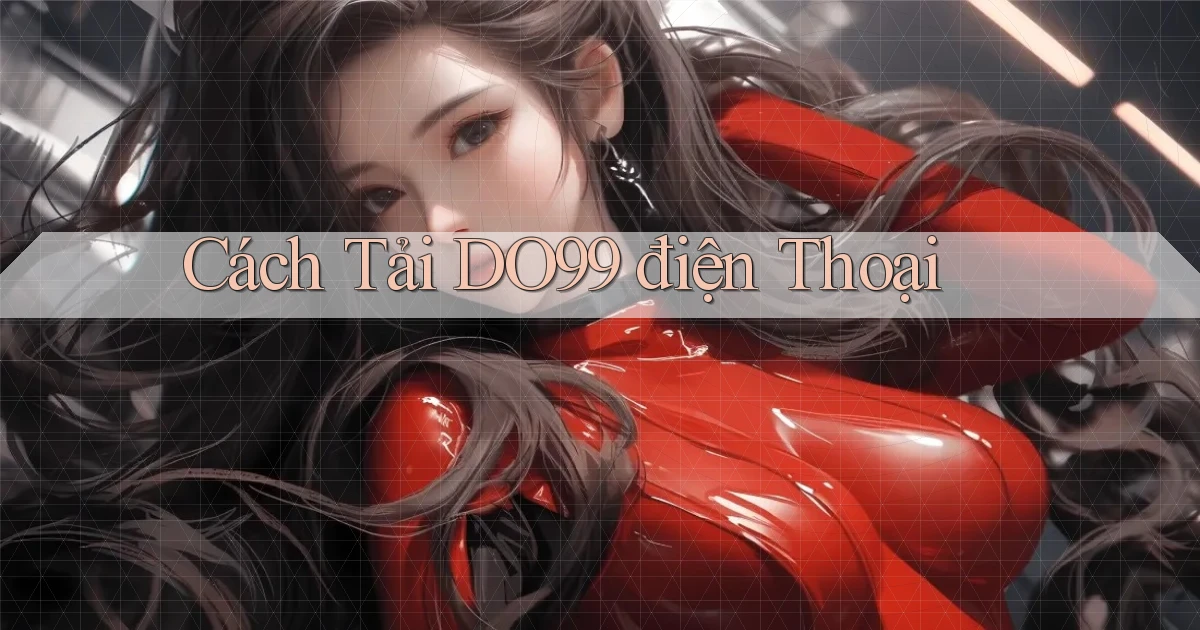 cách tải do99 điện thoại