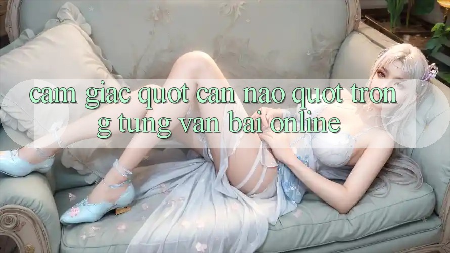 Cảm giác " cân não" trong từng ván bài online