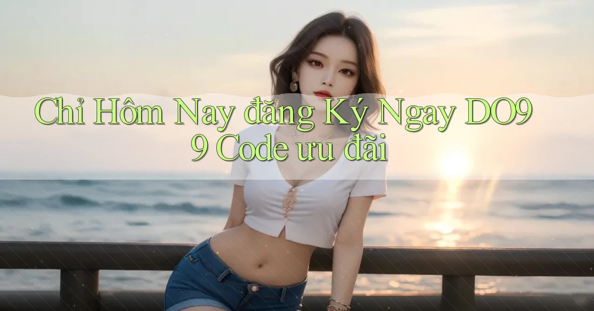 chỉ hôm nay đăng ký ngay do99 code ưu đãi