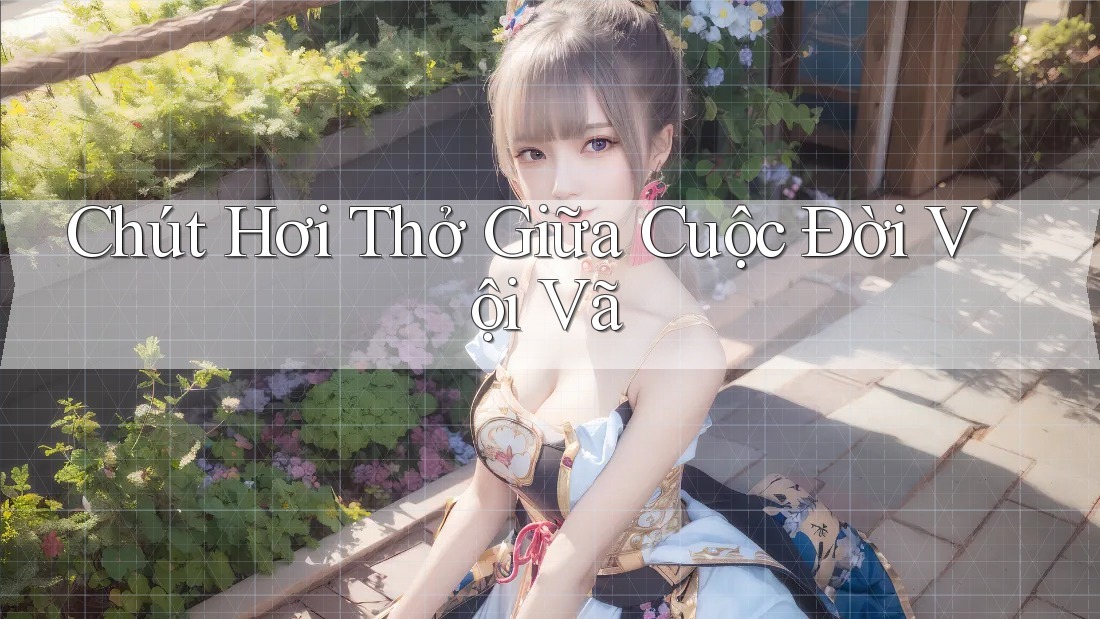 Chút Hơi Thở Giữa Cuộc Đời Vội Vã