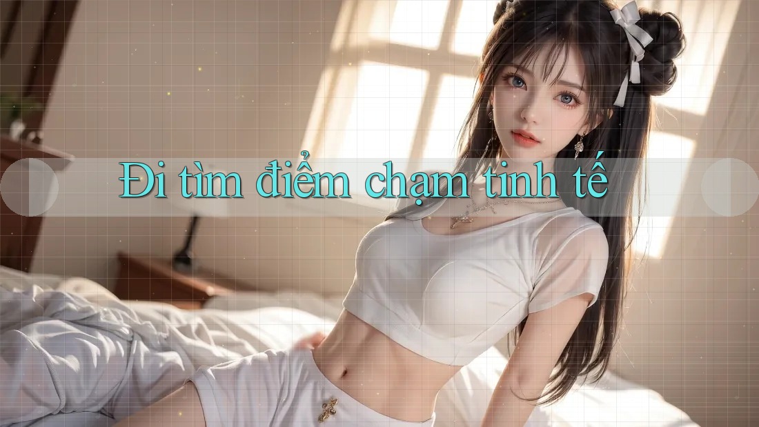 Đi tìm điểm chạm tinh tế