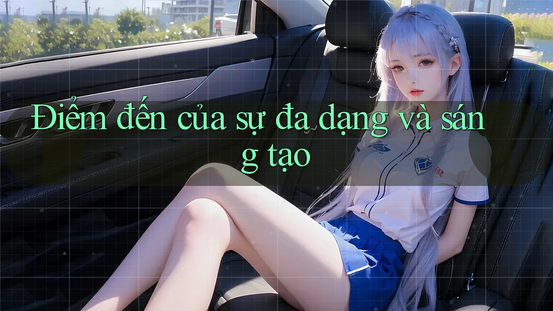 Điểm đến của sự đa dạng và sáng tạo