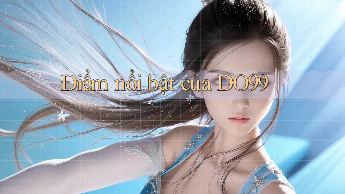Điểm nổi bật của DO99