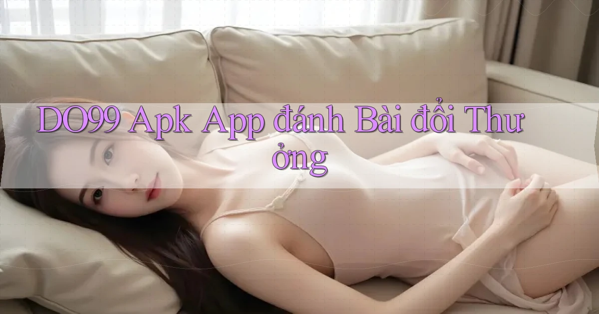 DO99  apk app đánh bài đổi thưởng