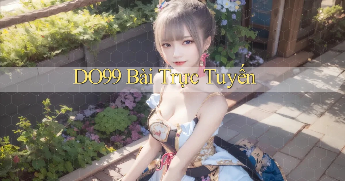 do99 bài trực tuyến