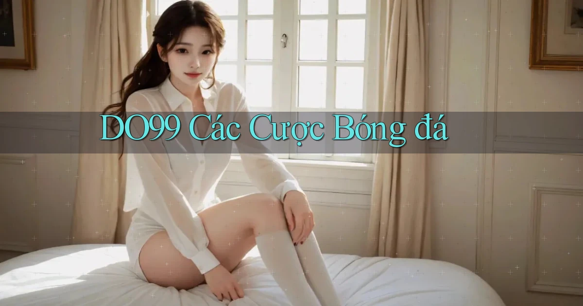 DO99  các cược bóng đá