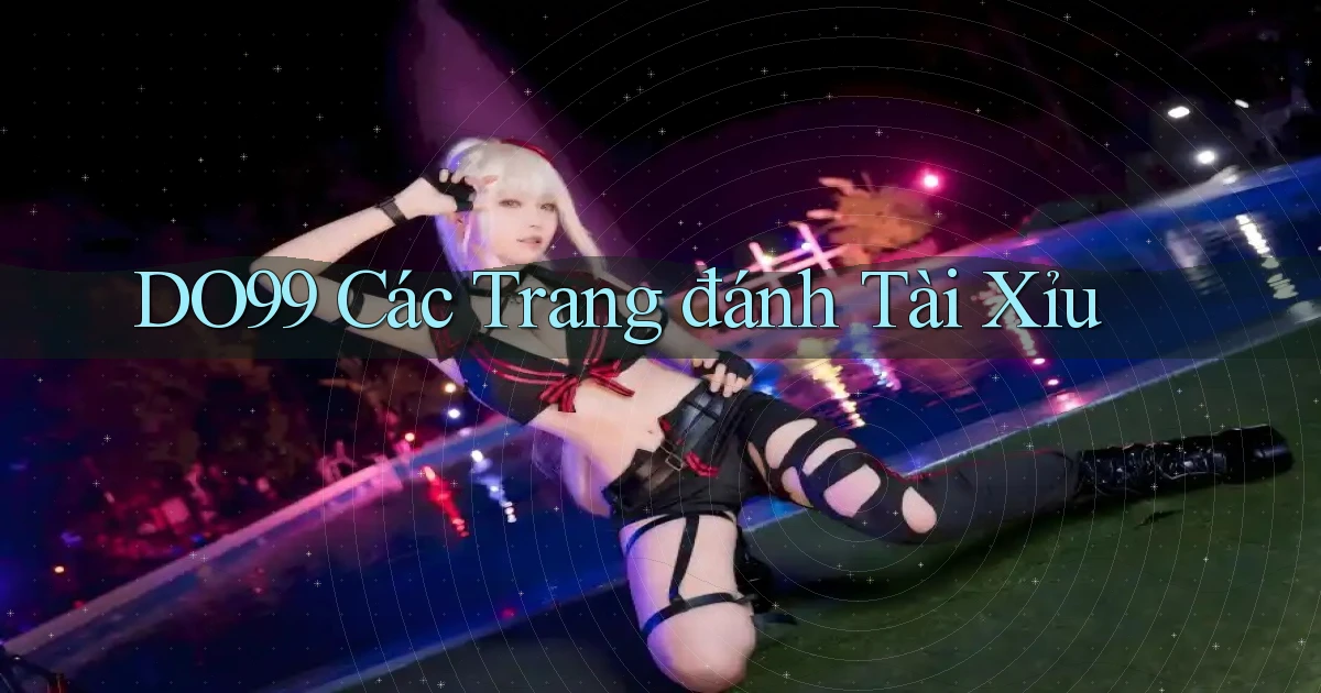 do99 các trang đánh tài xỉu