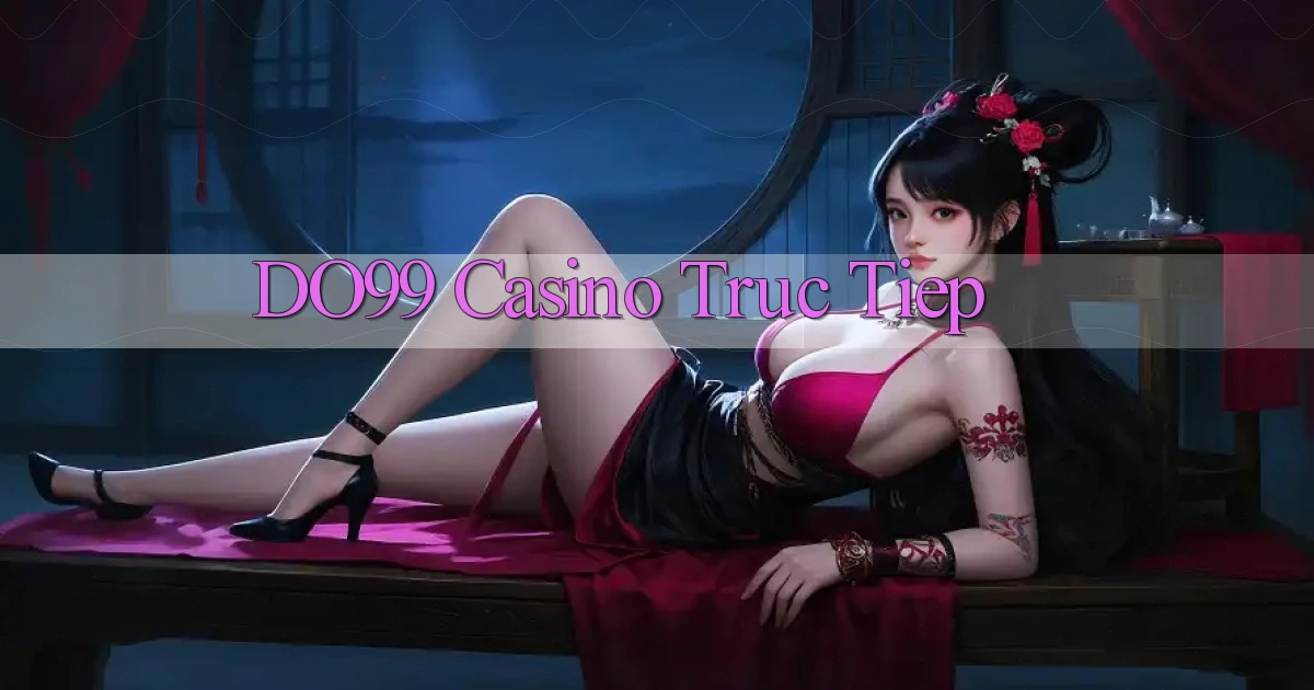 do99 casino truc tiep
