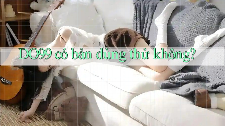 DO99 có bản dùng thử không?
