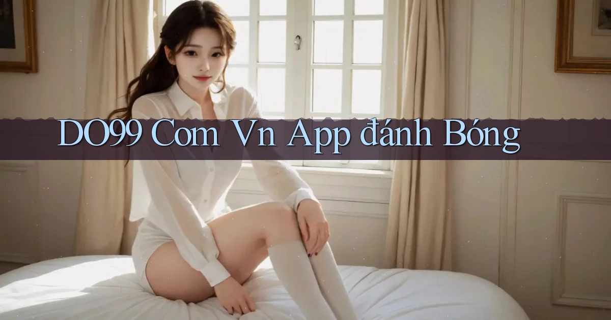 do99 com vn app đánh bóng