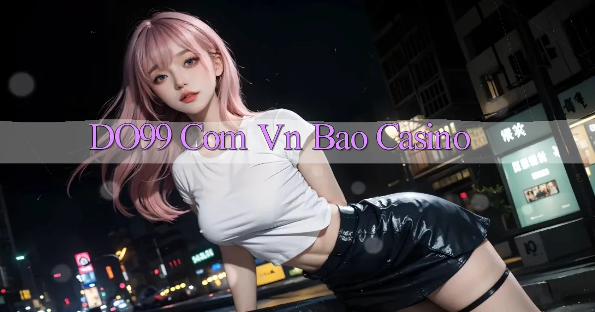 do99 com vn bao casino