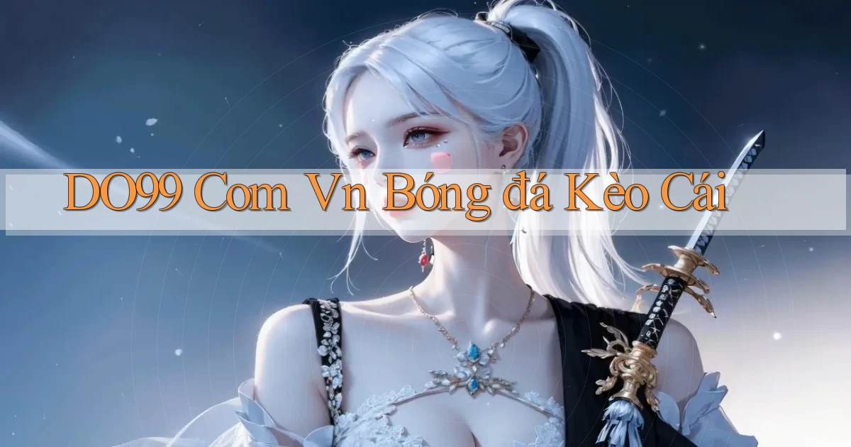 do99 com vn bóng đá kèo cái