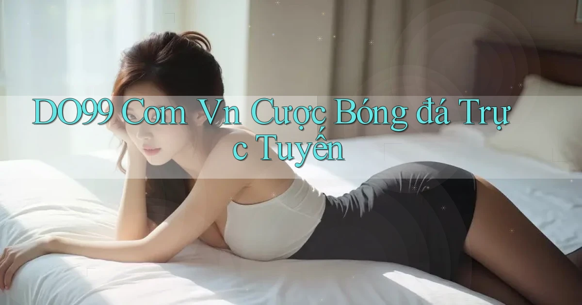 do99 com vn cược bóng đá trực tuyến