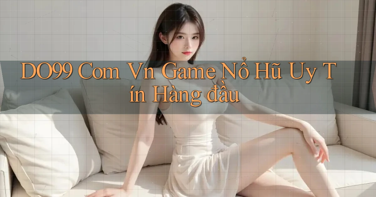 do99 com vn game nổ hũ uy tín hàng đầu