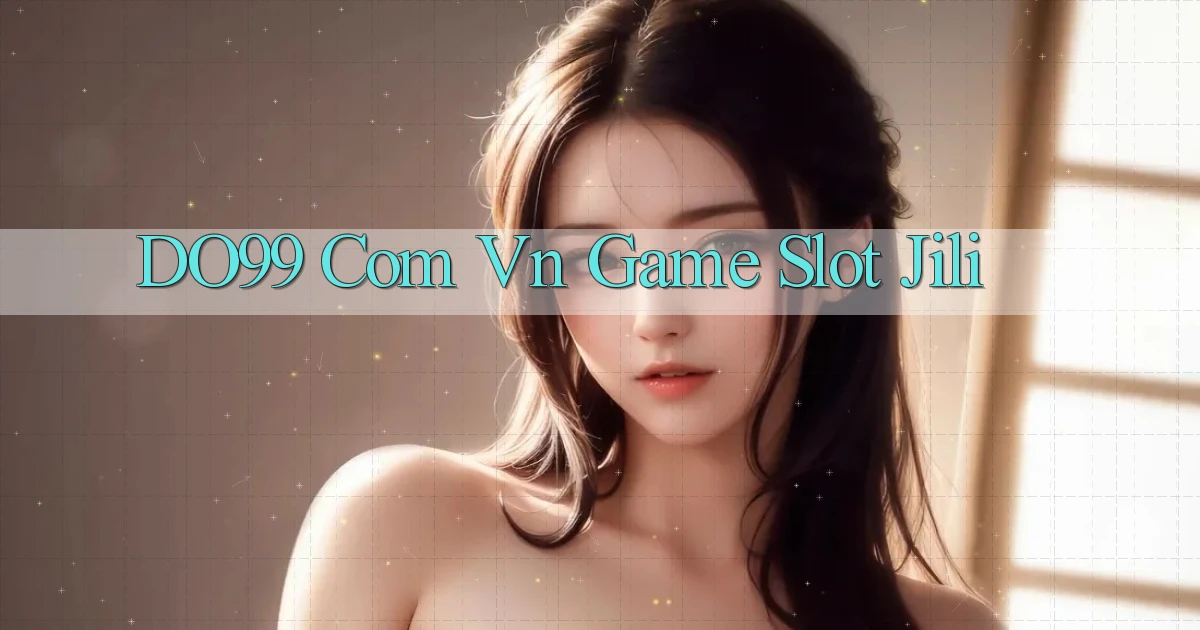 do99 com vn game slot jili