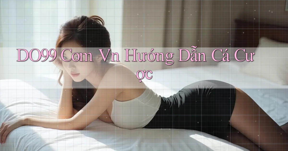 do99 com vn hướng dẫn cá cược