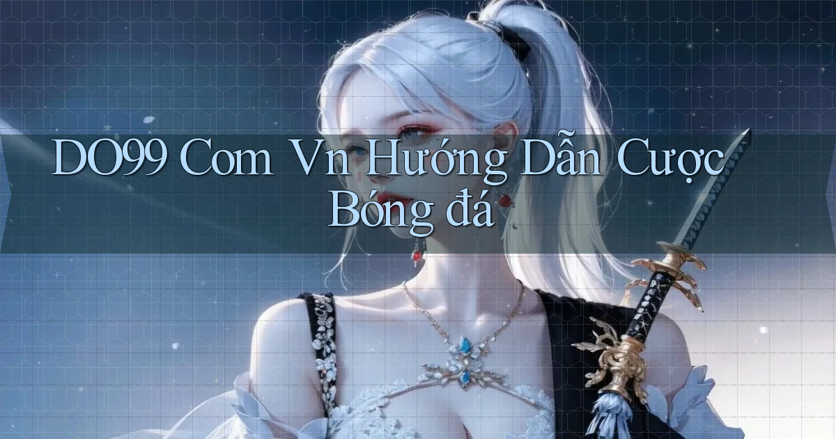 do99 com vn hướng dẫn cược bóng đá
