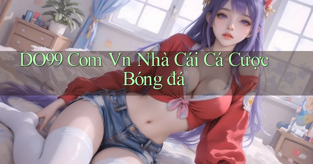 do99 com vn nhà cái cá cược bóng đá