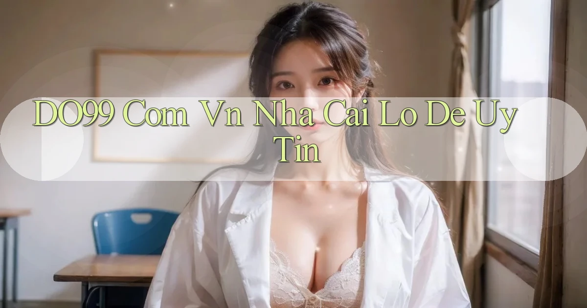 do99 com vn nha cai lo de uy tin