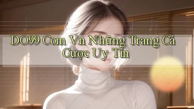 do99 com vn những trang cá cược uy tín