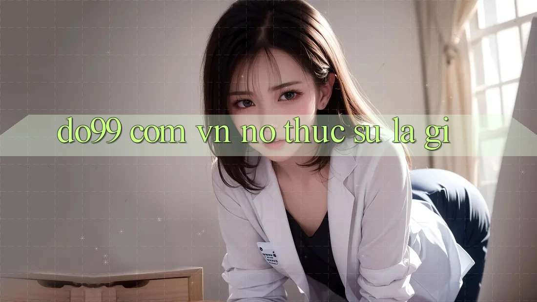 “do99 com vn” – Nó Thực Sự Là Gì?