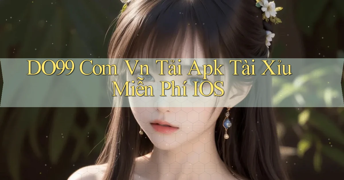 do99 com vn tải apk tài xỉu miễn phí iOS