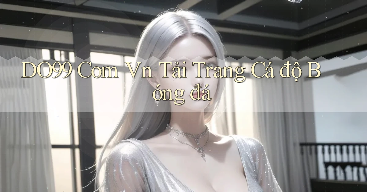 do99 com vn tải trang cá độ bóng đá