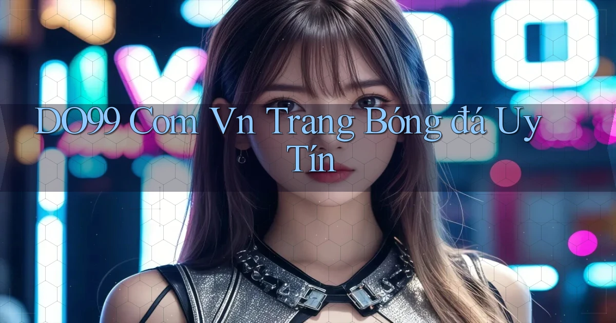 do99 com vn trang bóng đá uy tín