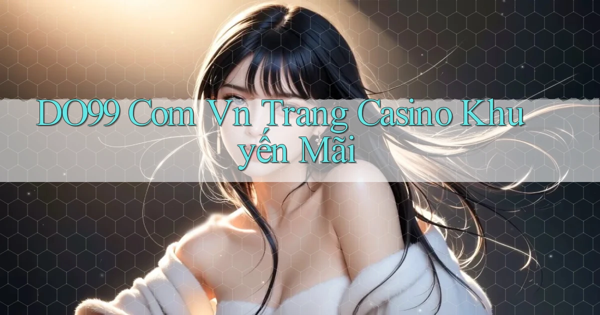 do99 com vn trang casino khuyến mãi