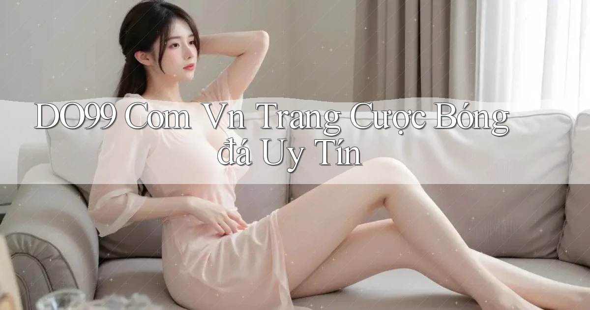 do99 com vn trang cược bóng đá uy tín