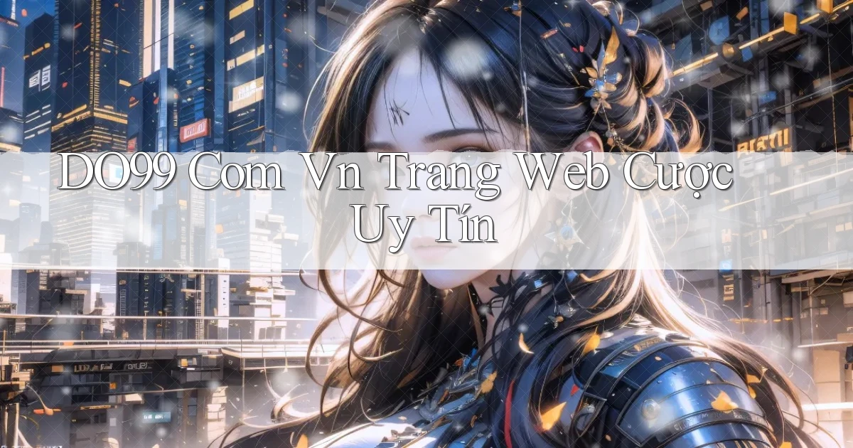 do99 com vn trang web cược uy tín