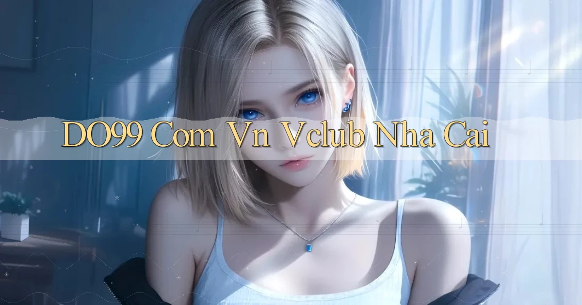 do99 com vn vclub nha cai