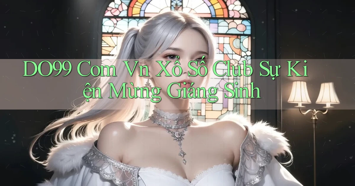 do99 com vn xổ số club sự kiện mừng giáng sinh