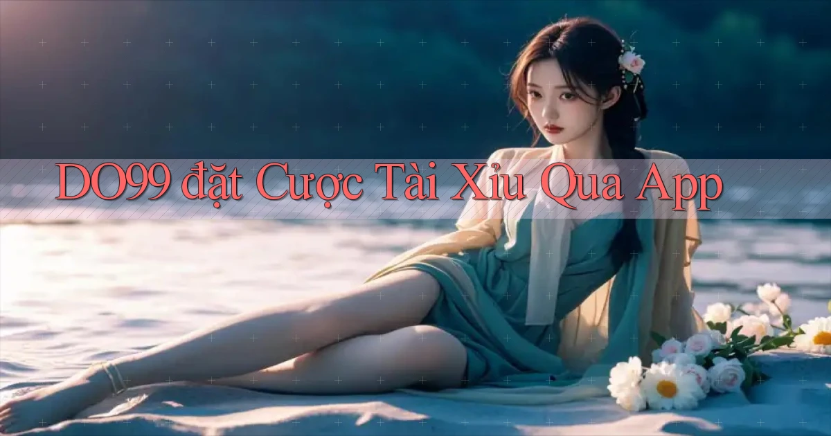 DO99  đặt cược tài xỉu qua app