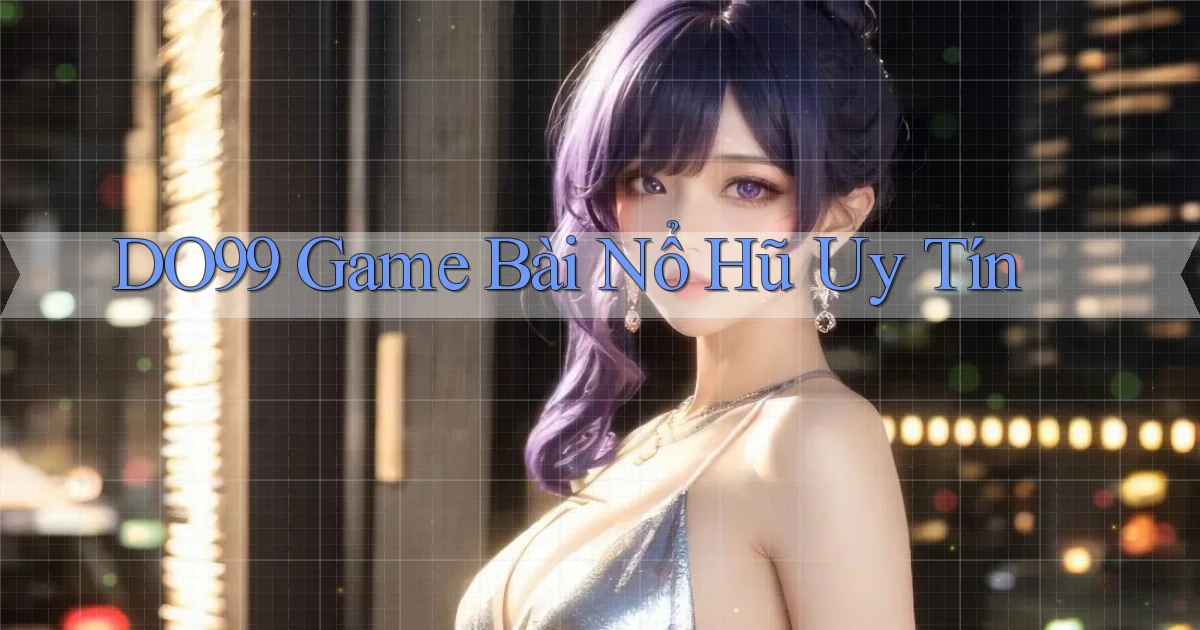 do99 game bài nổ hũ uy tín