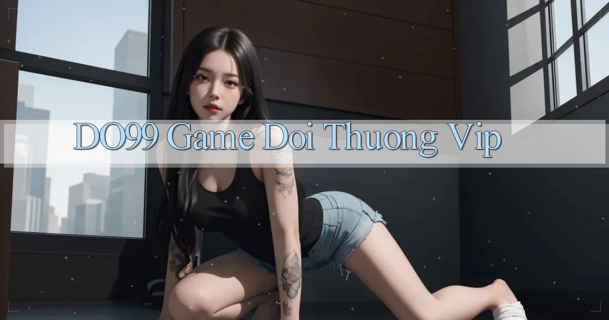 do99 game đổi thưởng vip