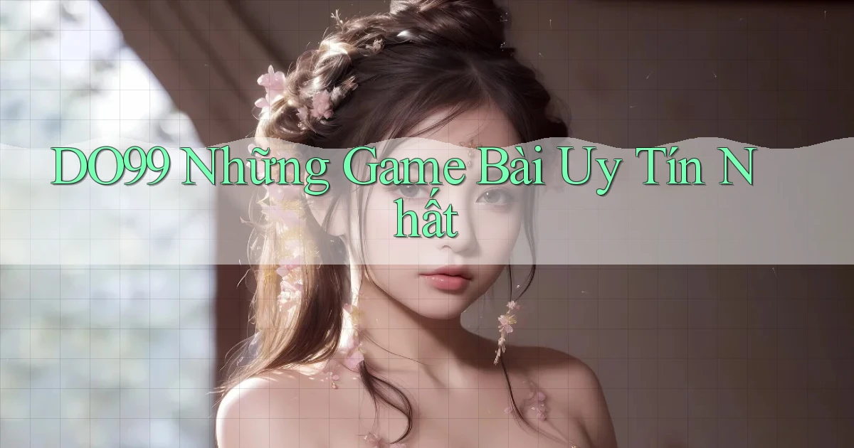 do99 những game bài uy tín nhất