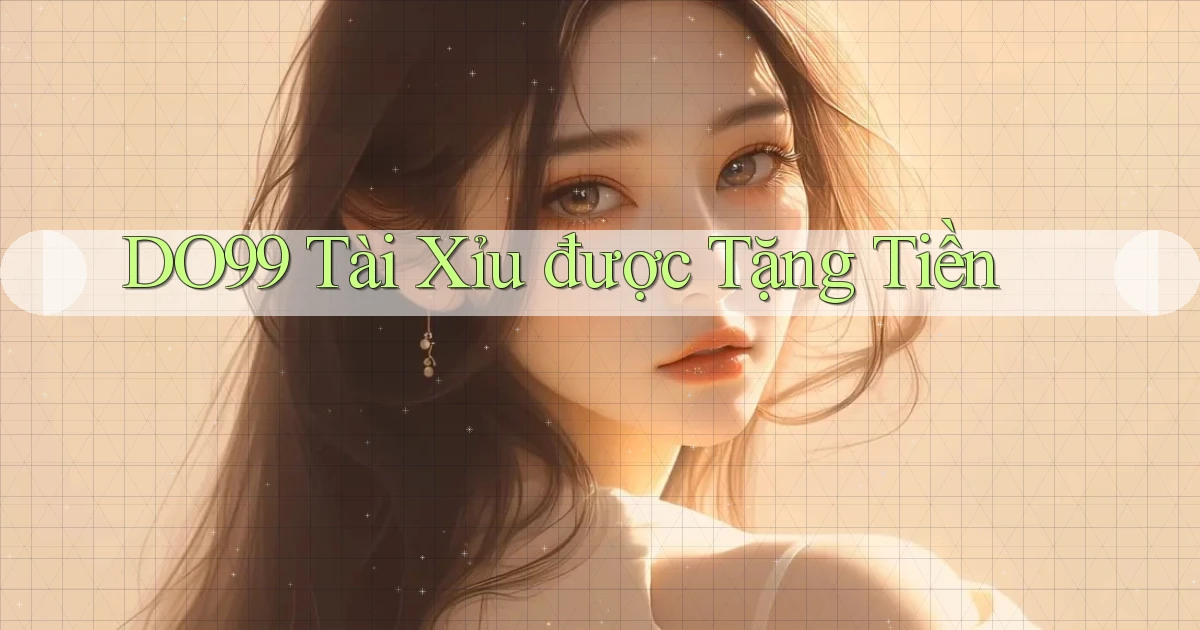 do99 tài xỉu được tặng tiền