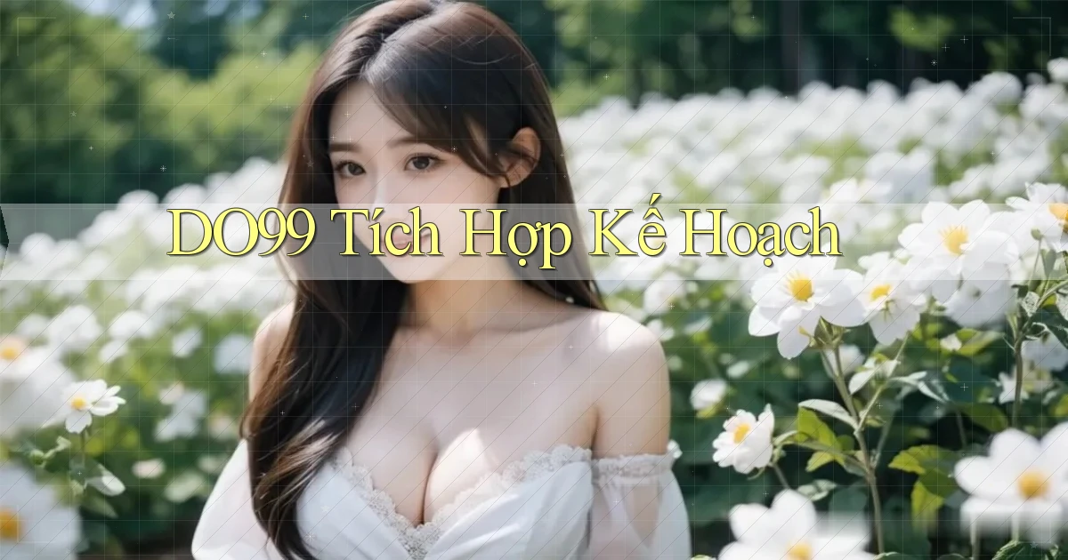 DO99  tích hợp kế hoạch