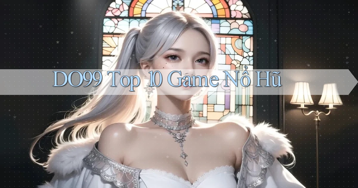 do99 top 10 game nổ hũ
