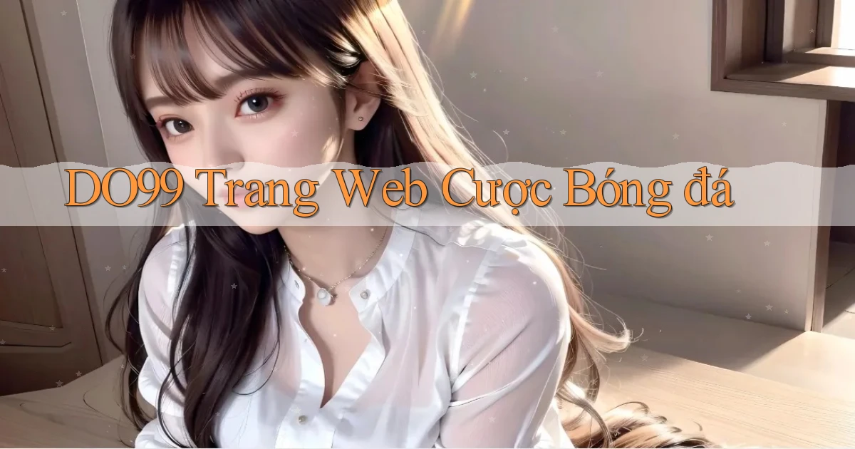 do99 trang web cược bóng đá