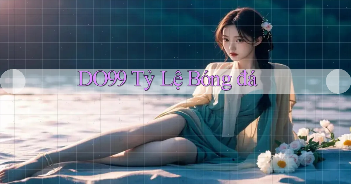do99 tỷ lệ bóng đá
