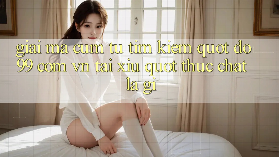 Giải Mã Cụm Từ Tìm Kiếm: " do99 com vn tài xỉu" Thực Chất Là Gì?