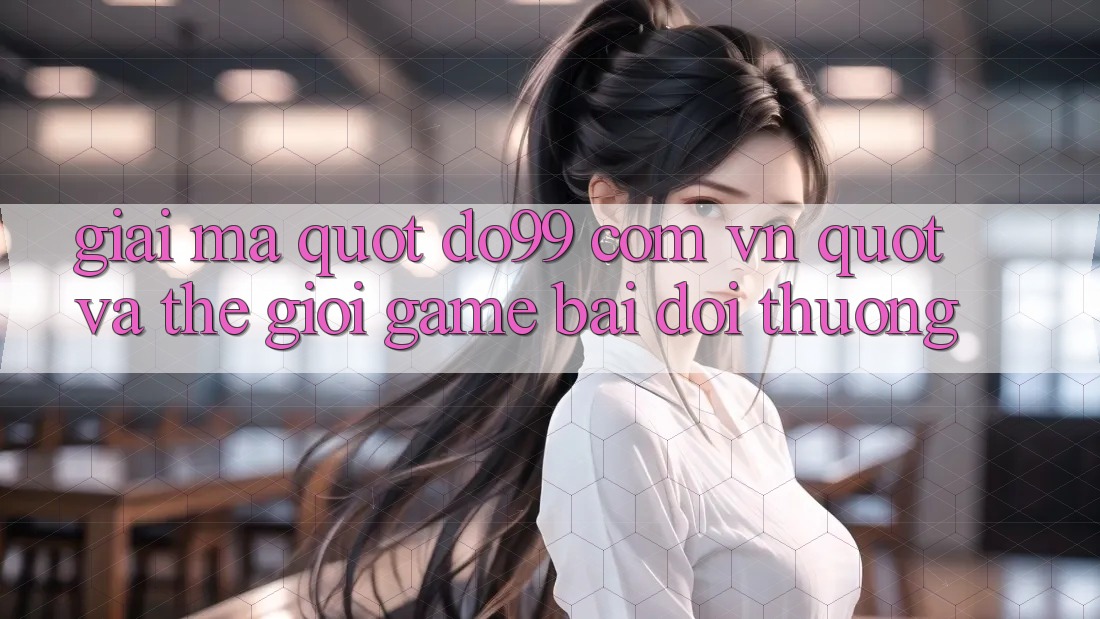 Giải mã " do99 com vn" và thế giới game bài đổi thưởng